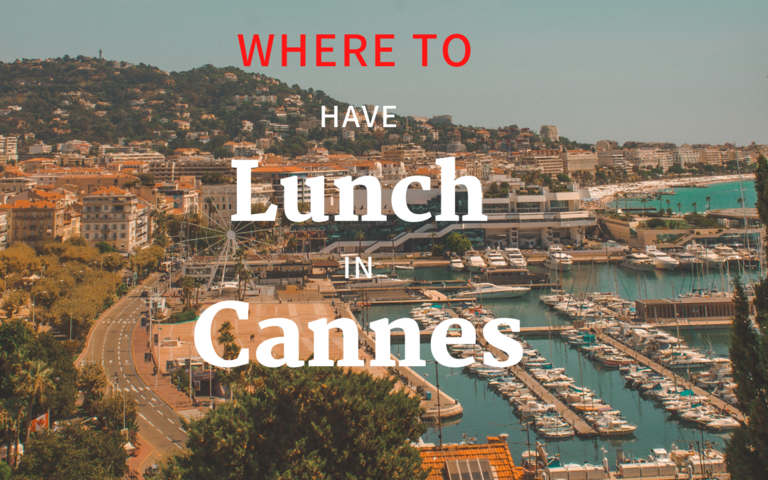 Lunch time in Cannes: our top 6 restaurants